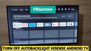 How to Turn Off AutoBacklight Hisense Android Tv