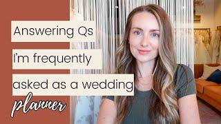 Answering Frequently Asked Questions I Get As a Wedding Planner