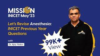 Revise Anesthesia in One Session | Mission INI CET May'23: Previous Year Questions [Dr. Ajay Yadav]