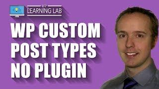 How To Create A WordPress Custom Post Type Without A Plugin