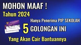 MOHON MAAF ! HANYA 5 GOLONGAN PENERIMA PIP SEKOLAH TAHUN 2024 YANG AKAN CAIR BANTUANNYA