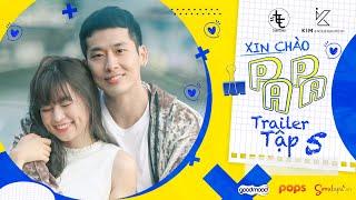 Trailer Tập 5 - XIN CHÀO PAPA | Web Drama | Tuấn Trần, Khánh Vân, Phát La, Ngân Chi, Su Su