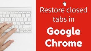 Restoring closed tabs and windows in Google Chrome