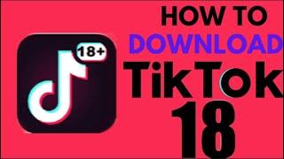 How To Download TikTok 18 Plus App 2023