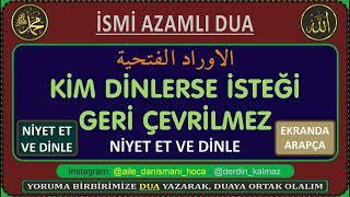 MUCİZEVİ  DUA - KİM NE NİYETLE DİNLERSE, İSTEĞİ GERİ ÇEVRİLMEZ