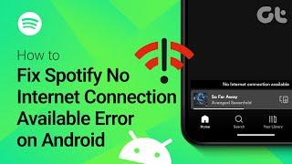 How to Fix Spotify No Internet Connection Available Error on Android