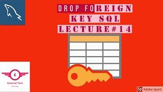 Lecture #17 How to drop foreign key in mysql