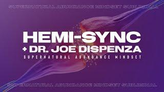 HEMI-SYNC: Extremely Supernatural Abundance Mindset (Dr.Joe Dispenza + Hemi-Sync) 