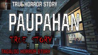 PAUPAHAN | TRUE HORROR STORY | KWENTONG MULTO