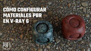 Cómo configurar materiales PBR en V-ray 6