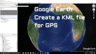 Google Earth How to Create a KML file for GPS