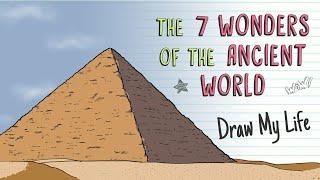 THE 7 WONDERS OF THE ANCIENT WORLD | Draw My Life