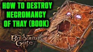 How to Destroy the Ancient Tome Guide - Destroy Necromancy of Thay Book | Baldur's Gate 3  -
