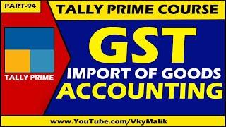 Import Goods Under GST in Tally Prime | GST Import Goods with Custom Duty | Tally Prime Tutorial