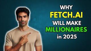 FET: Why FETCH.AI will make Millionaires in 2025