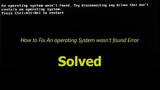 An Operating System Wasn't Found Try Disconnecting Any Drives That Don't Contain An Operating System