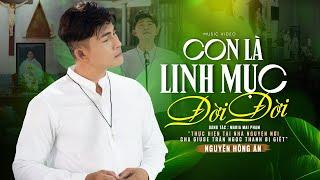 Con Là Linh Mục Đời Đời - Nguyễn Hồng Ân | Nhạc Thánh Ca Cầu Nguyện Cho Các Linh Mục (OFFICIAL MV)