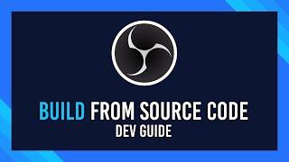 Building OBS from Source Code | Complete Guide