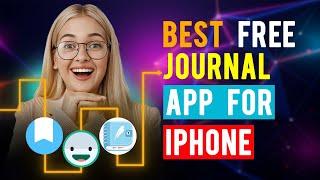 Best Free Journal Apps for iPhone/ iPad/ iOS (Which is the Best Journal App?)