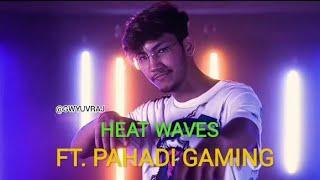 HEAT WAVES FT. PAHADI GAMING II GW YUVRAJ II @GAMINGWITHPAHADI