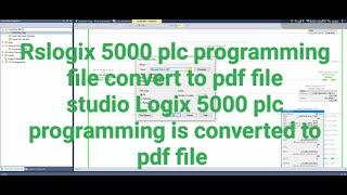 Convert the Studio Logix 5000 PLC programming to pdf file, convert Rslogix plc program to pdf file