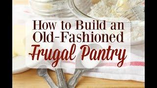 How to Build an Old-Fashioned Frugal Pantry