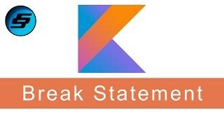 Break Statement - Kotlin Programming