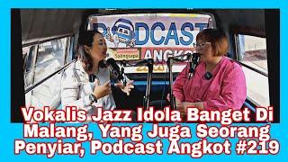 Vokalis Jazz Sosok Idola Banget Di Malang, Yang Juga Seorang Penyiar, Podcast Angkot #219