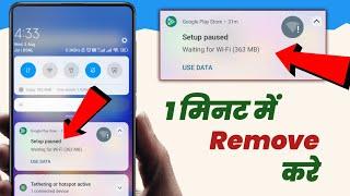 Fix Setup Paused Waiting for Wifi | Remove Google Play Store Setup Paused Notification