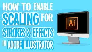 How to Enable Scaling for Strokes and Effects in Adobe Illustrator