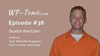 036a WP-Tonic -Guest Dustin Hartzler, Your Website Engineer, Part 1