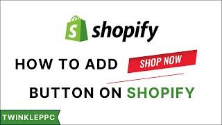 How To Add Shop Now Button on Shopify