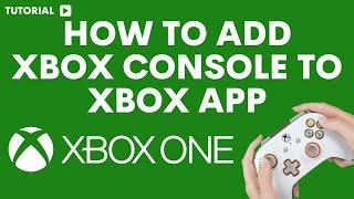 How to add Xbox console to Xbox app