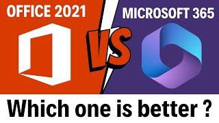 Office 2021 vs Microsoft 365 : Which one is better ?