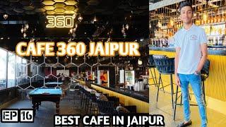 BEST CAFE IN JAIPUR| CAFE 360 JAIPUR| EP 16