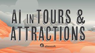 AI in Tours & Attractions