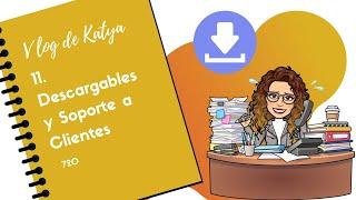 720. Vlog 11. de Katya: Descargables y Soporte a Clientes