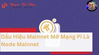 Dấu Hiệu Mainnet Mở  Mạng Pi Là Node Mainnet - Pi News - Blog Nguyễn Nam Thắng