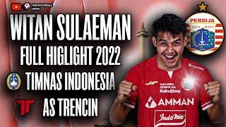 SKILL GACORR ! WELCOME TO PERSIJA HIGHLIGHT WITAN SULAEMAN 2022 DENGAN AS TRENCIN & TIMNAS INDONESIA