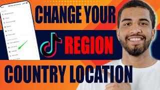 How to Change Your TikTok Region Country Location (Latest Update, 2024)