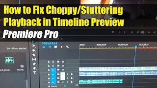 Premiere Pro: How to Fix Choppy/Stuttering Playback in Timeline Preview