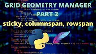 Python Tkinter - Grid Geometry Management Part 2 - sticky, columnspan, rowspan