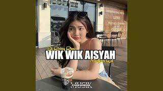 DJ WIK WIK AISYAH MENGKANE