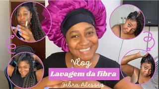 VLOG: Dia de lavagem da fibra | FIBRA ALESSIA DA SER MULHER