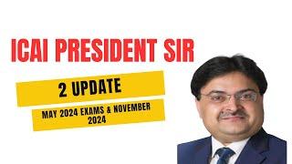 ICAI 2 Biggest Announcement by ICAI President sir CA Exam May 2024 & November 2024 Exams