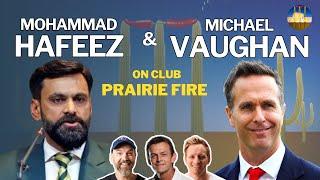 Mohammad Hafeez and Michael Vaughan together at last on Club Prairie Fire.