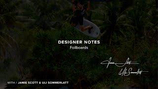 Designer Notes Foilboards Collection 2024 with Jaimie Scott and Uli Sommerlatt | North Foils