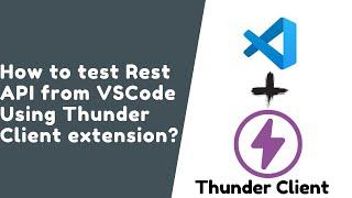 How to test rest api from Vs Code using thunder client