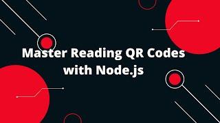  Master Reading QR Codes with Node.js | Become a QR Code Pro!