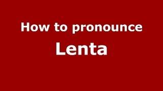 How to pronounce Lenta (Italian/Italy) - PronounceNames.com